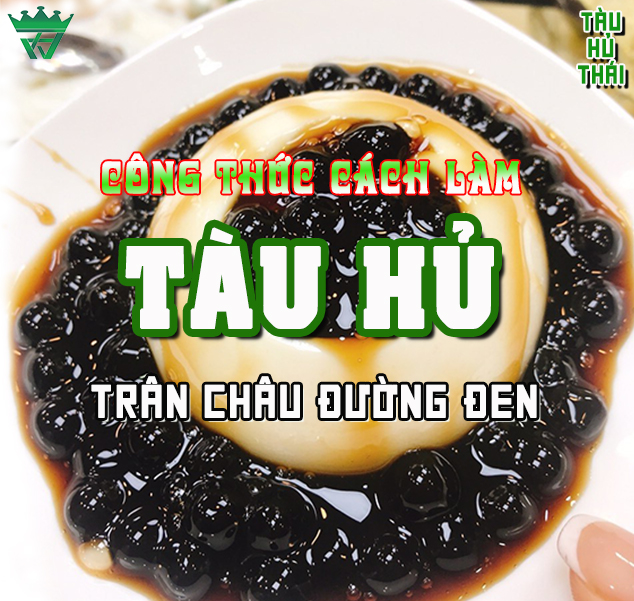 CÁCH LÀM TÀU HỦ TRÂN CHÂU ĐƯỜNG ĐEN - TÀU HỦ THÁI SIÊU DỄ